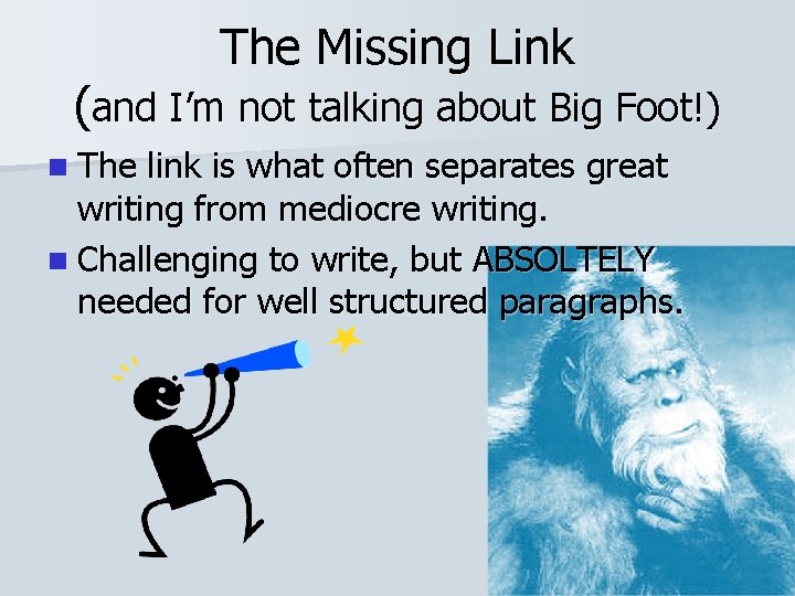 The Missing Link (and I’m not talking about Big Foot!) n The link is