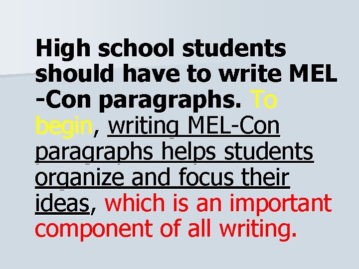 High school students should have to write MEL -Con paragraphs. To begin, writing MEL-Con