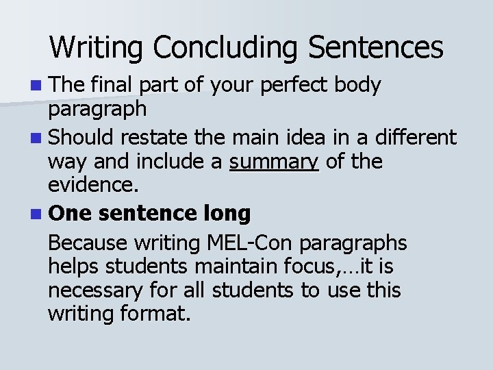 Writing Concluding Sentences n The final part of your perfect body paragraph n Should