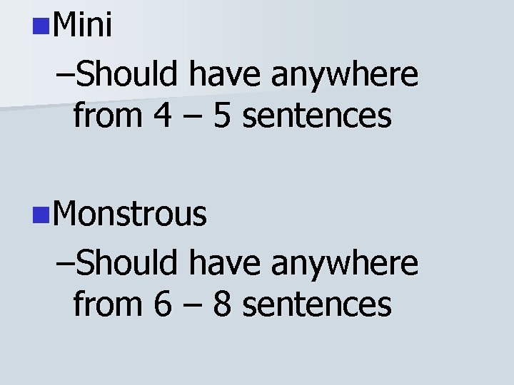 n. Mini –Should have anywhere from 4 – 5 sentences n. Monstrous –Should have