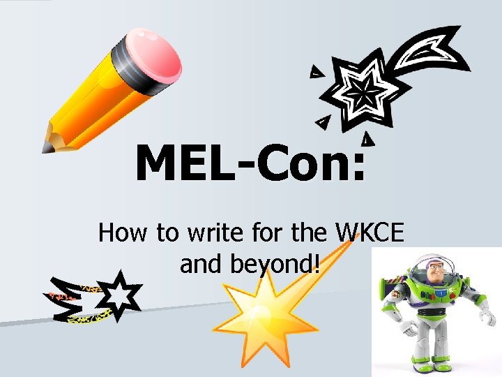 MEL-Con: How to write for the WKCE and beyond! 