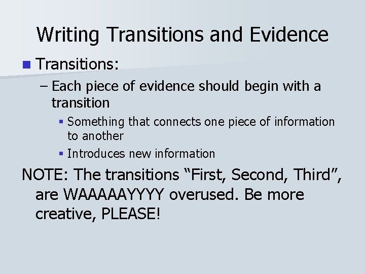 Writing Transitions and Evidence n Transitions: – Each piece of evidence should begin with