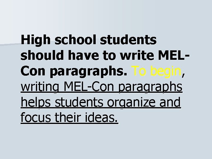 High school students should have to write MELCon paragraphs. To begin, writing MEL-Con paragraphs