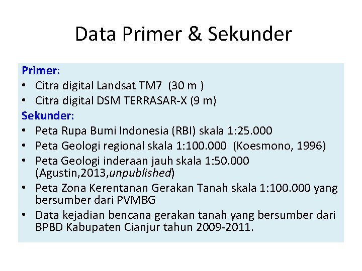  Data Primer & Sekunder Primer: • Citra digital Landsat TM 7 (30 m