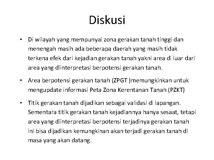 Diskusi • Di wilayah yang mempunyai zona gerakan tanah tinggi dan menengah masih ada