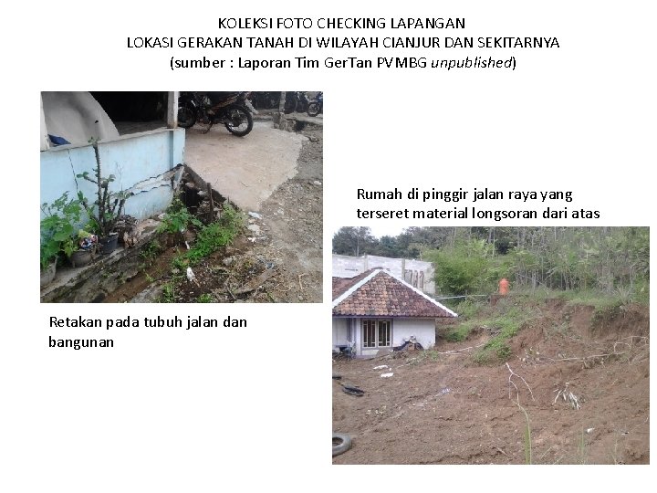 KOLEKSI FOTO CHECKING LAPANGAN LOKASI GERAKAN TANAH DI WILAYAH CIANJUR DAN SEKITARNYA (sumber :