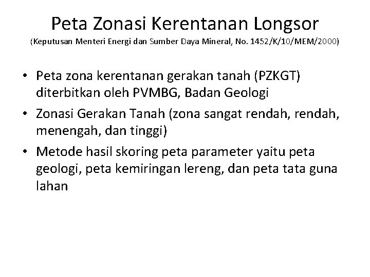 Peta Zonasi Kerentanan Longsor (Keputusan Menteri Energi dan Sumber Daya Mineral, No. 1452/K/10/MEM/2000) •