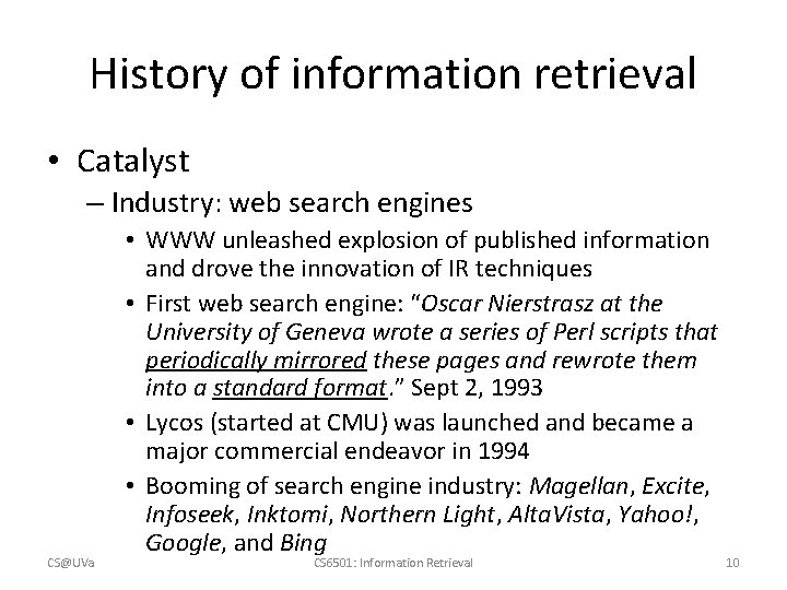 History of information retrieval • Catalyst – Industry: web search engines CS@UVa • WWW