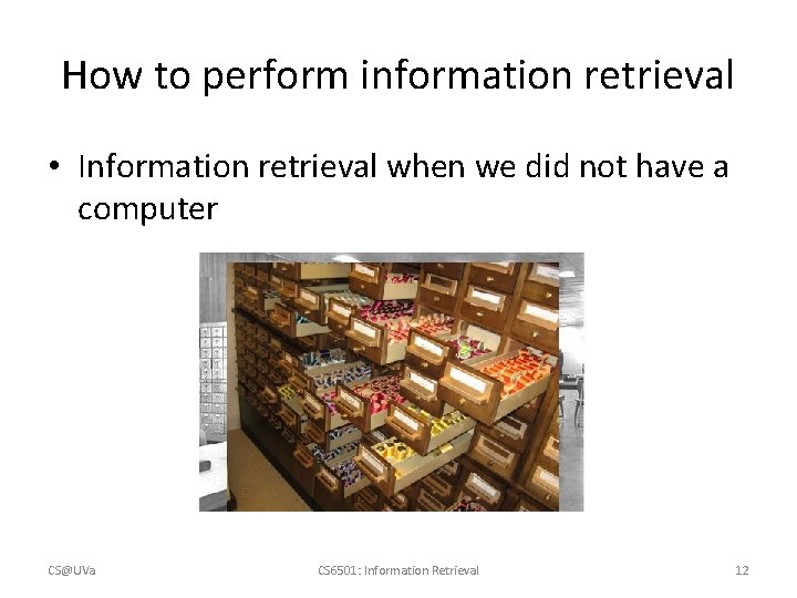 How to perform information retrieval • Information retrieval when we did not have a