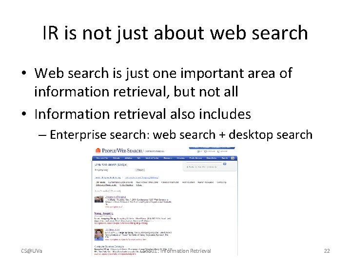 IR is not just about web search • Web search is just one important