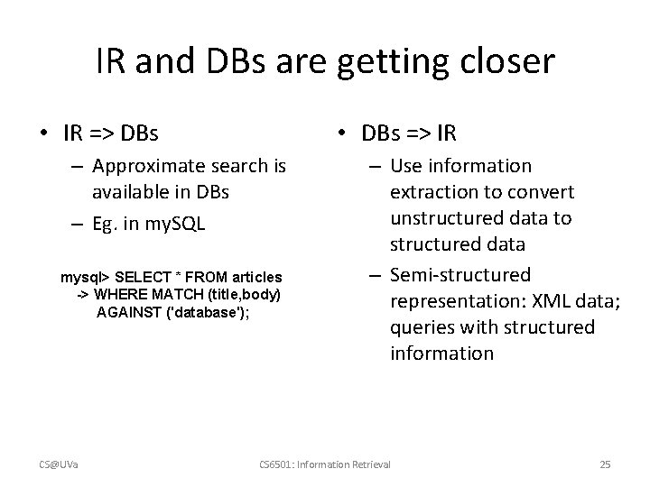 IR and DBs are getting closer • IR => DBs • DBs => IR