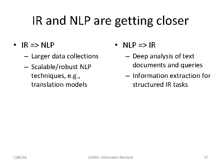 IR and NLP are getting closer • IR => NLP • NLP => IR