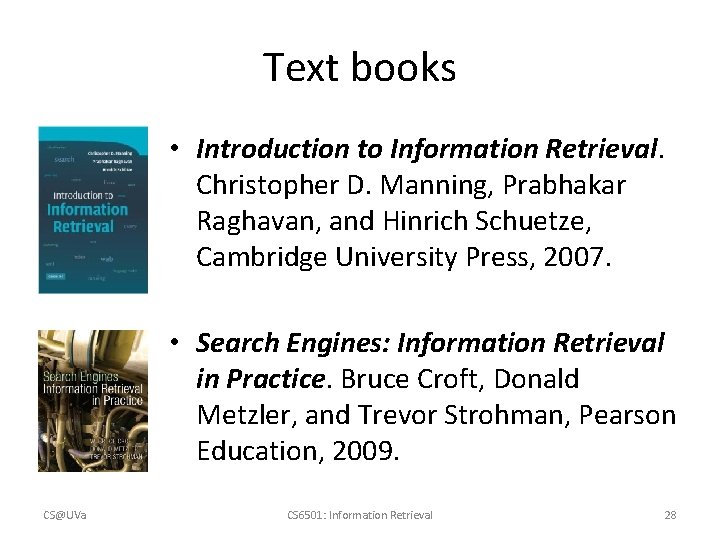 Text books • Introduction to Information Retrieval. Christopher D. Manning, Prabhakar Raghavan, and Hinrich