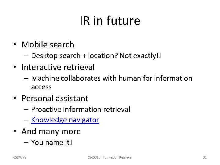 IR in future • Mobile search – Desktop search + location? Not exactly!! •