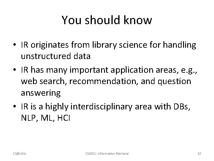 You should know • IR originates from library science for handling unstructured data •