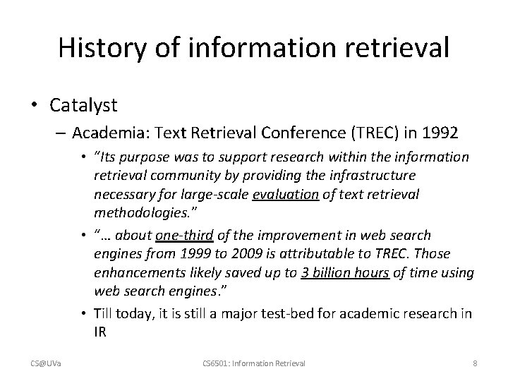 History of information retrieval • Catalyst – Academia: Text Retrieval Conference (TREC) in 1992