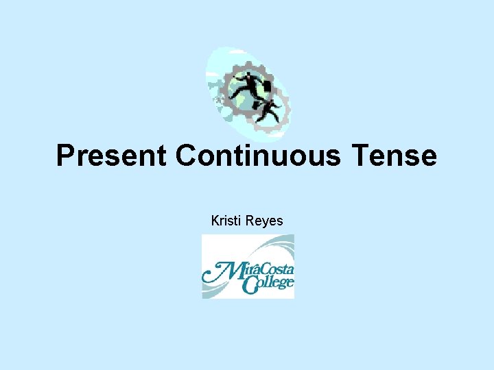 Present Continuous Tense Kristi Reyes 