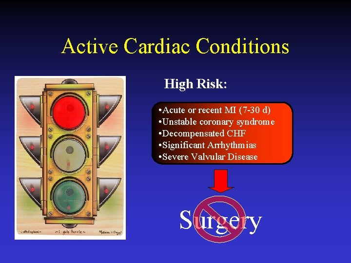 Active Cardiac Conditions High Risk: • Acute or recent MI (7 -30 d) •