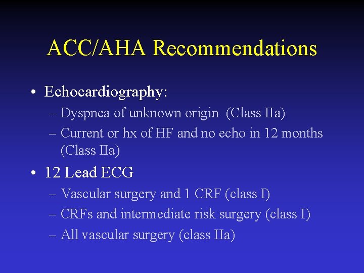 ACC/AHA Recommendations • Echocardiography: – Dyspnea of unknown origin (Class IIa) – Current or