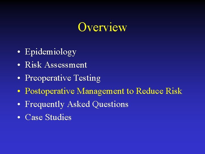 Overview • • • Epidemiology Risk Assessment Preoperative Testing Postoperative Management to Reduce Risk