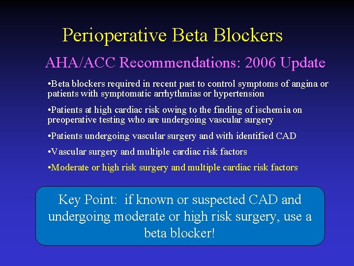 Perioperative Beta Blockers AHA/ACC Recommendations: 2006 Update • Beta blockers required in recent past