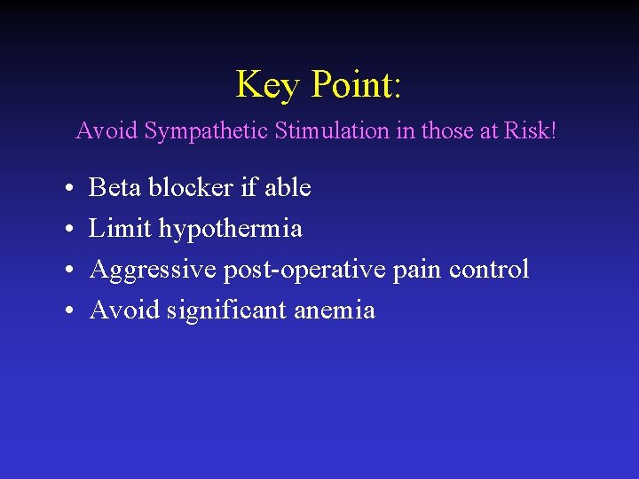 Key Point: Avoid Sympathetic Stimulation in those at Risk! • • Beta blocker if