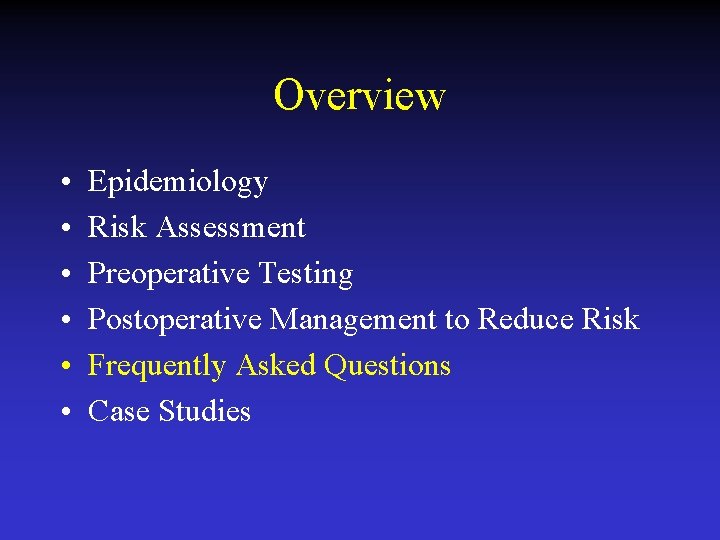 Overview • • • Epidemiology Risk Assessment Preoperative Testing Postoperative Management to Reduce Risk