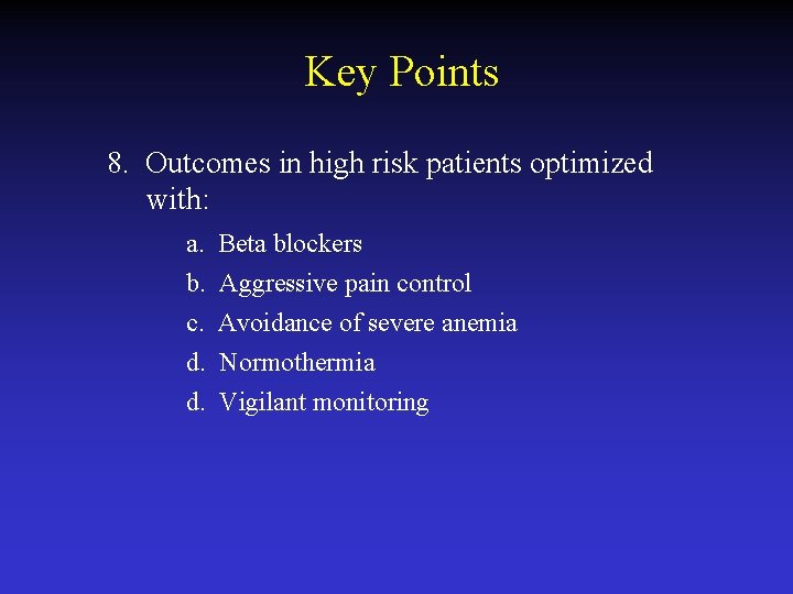 Key Points 8. Outcomes in high risk patients optimized with: a. b. c. d.