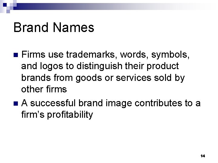 Brand Names Firms use trademarks, words, symbols, and logos to distinguish their product brands