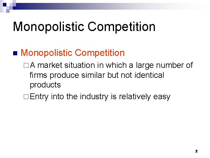 Monopolistic Competition n Monopolistic Competition ¨A market situation in which a large number of