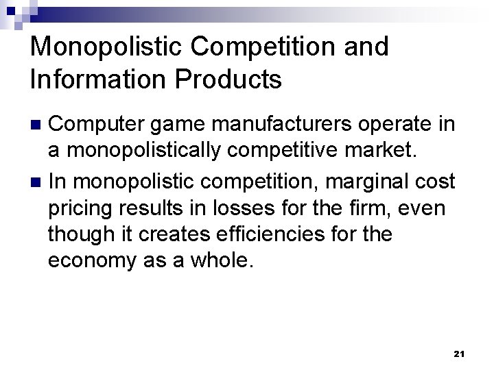 Monopolistic Competition and Information Products Computer game manufacturers operate in a monopolistically competitive market.