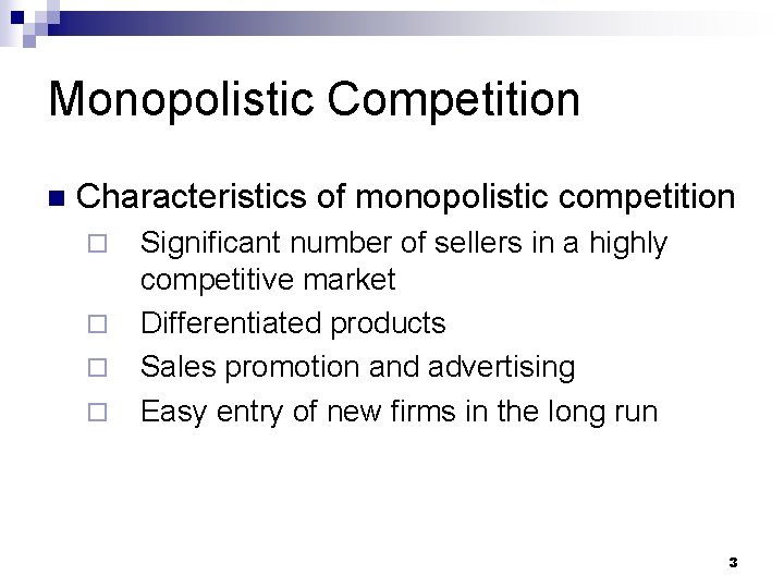 Monopolistic Competition n Characteristics of monopolistic competition ¨ ¨ Significant number of sellers in