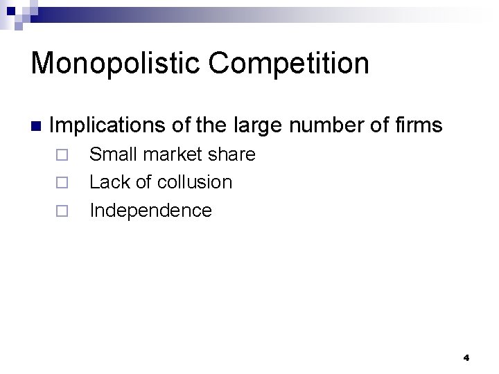 Monopolistic Competition n Implications of the large number of firms ¨ ¨ ¨ Small