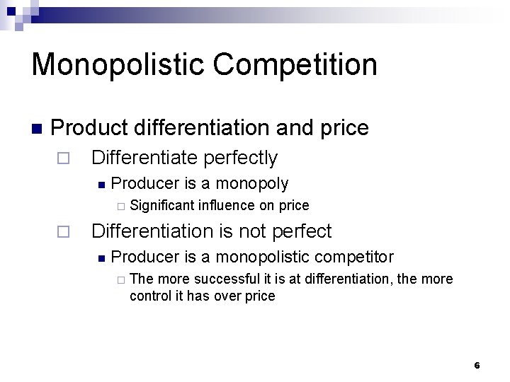 Monopolistic Competition n Product differentiation and price ¨ Differentiate perfectly n Producer is a