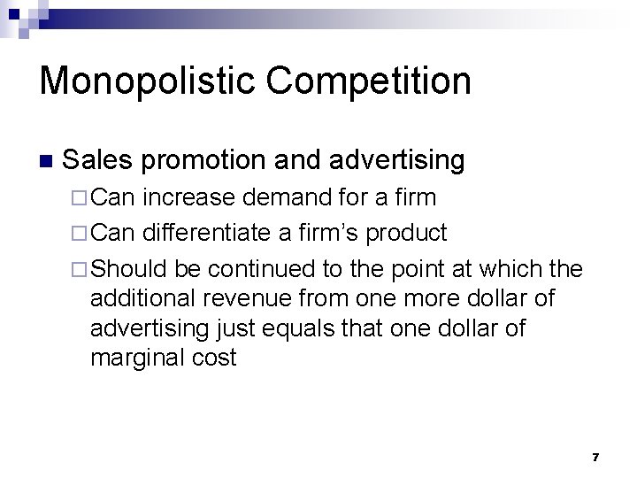 Monopolistic Competition n Sales promotion and advertising ¨ Can increase demand for a firm