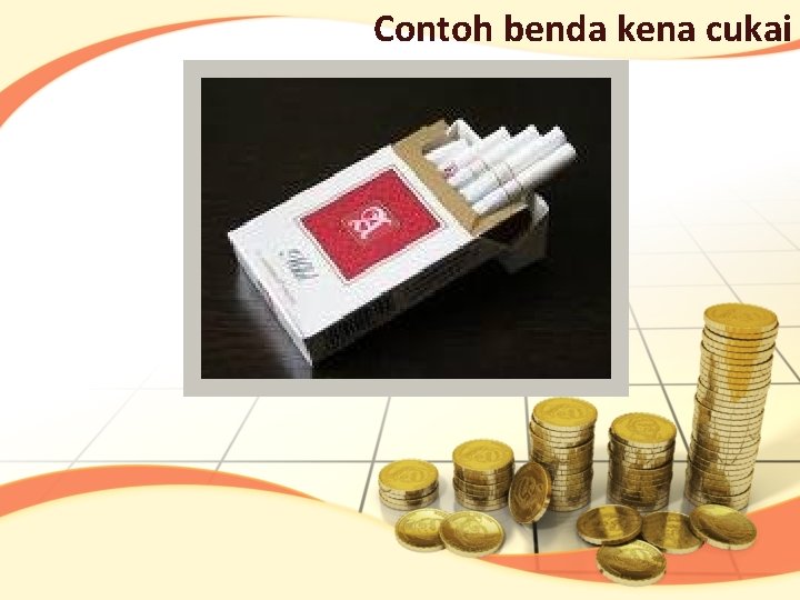 Contoh benda kena cukai 