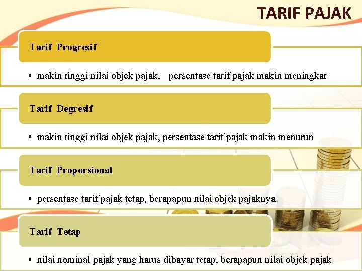 TARIF PAJAK Tarif Progresif • makin tinggi nilai objek pajak, persentase tarif pajak makin