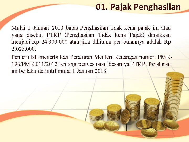 01. Pajak Penghasilan Mulai 1 Januari 2013 batas Penghasilan tidak kena pajak ini atau