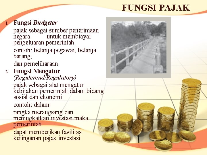 FUNGSI PAJAK 1. 2. Fungsi Budgeter pajak sebagai sumber penerimaan negara untuk membiayai pengeluaran