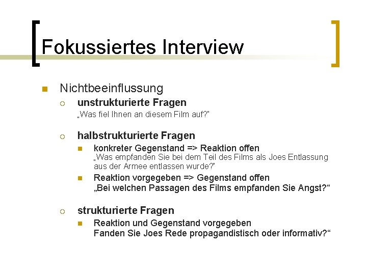 Fokussiertes Interview n Nichtbeeinflussung ¡ unstrukturierte Fragen „Was fiel Ihnen an diesem Film auf?
