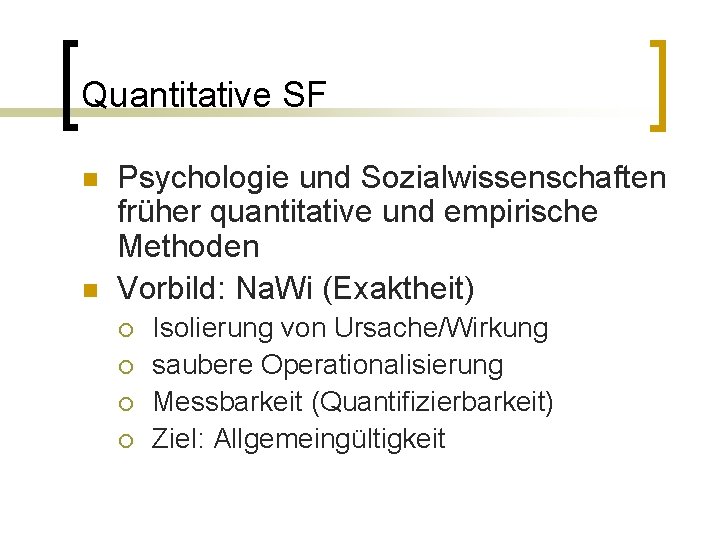 Quantitative SF n n Psychologie und Sozialwissenschaften früher quantitative und empirische Methoden Vorbild: Na.