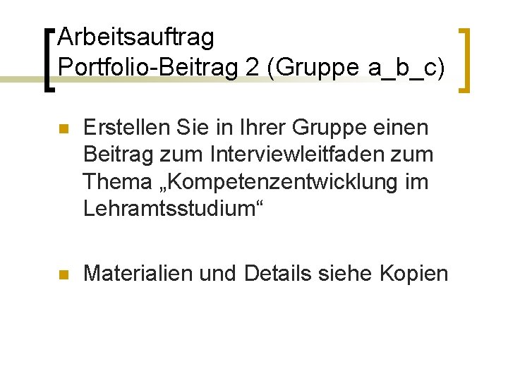 Arbeitsauftrag Portfolio-Beitrag 2 (Gruppe a_b_c) n Erstellen Sie in Ihrer Gruppe einen Beitrag zum