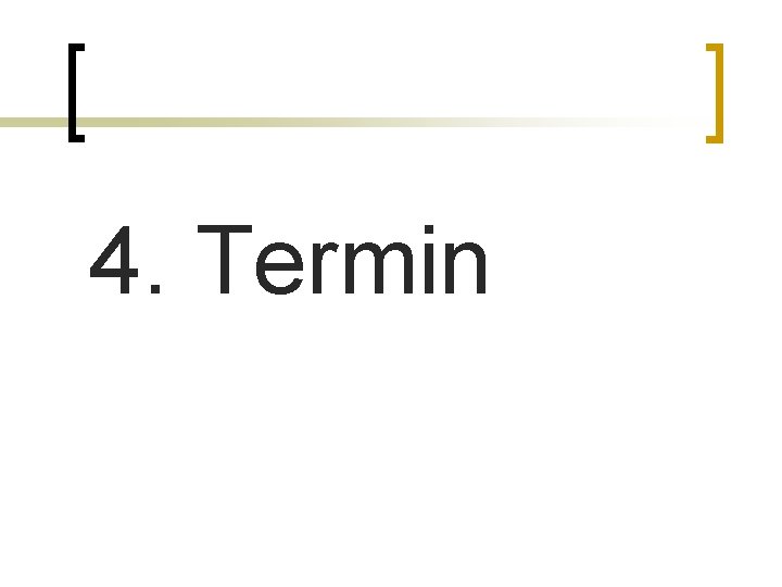 4. Termin 