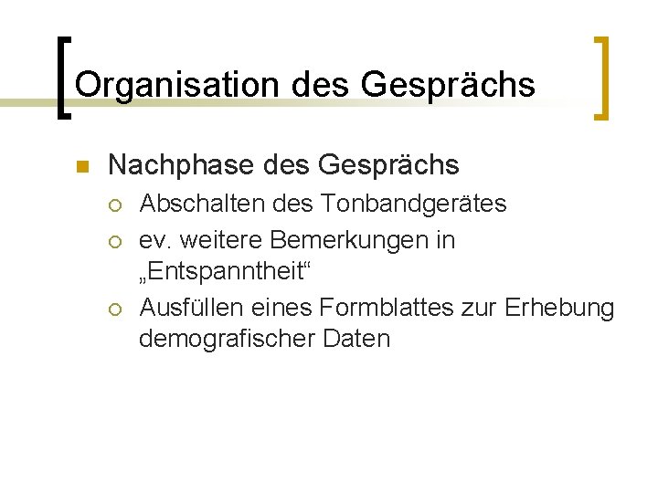 Organisation des Gesprächs n Nachphase des Gesprächs ¡ ¡ ¡ Abschalten des Tonbandgerätes ev.