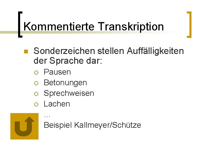 Kommentierte Transkription n Sonderzeichen stellen Auffälligkeiten der Sprache dar: ¡ ¡ ¡ Pausen Betonungen