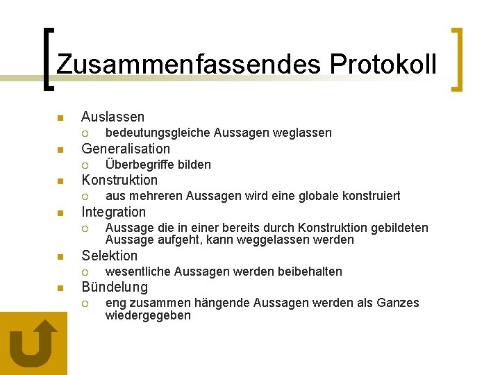 Zusammenfassendes Protokoll n Auslassen ¡ n Generalisation ¡ n Aussage die in einer bereits