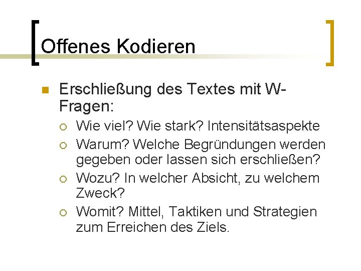 Offenes Kodieren n Erschließung des Textes mit WFragen: ¡ ¡ Wie viel? Wie stark?