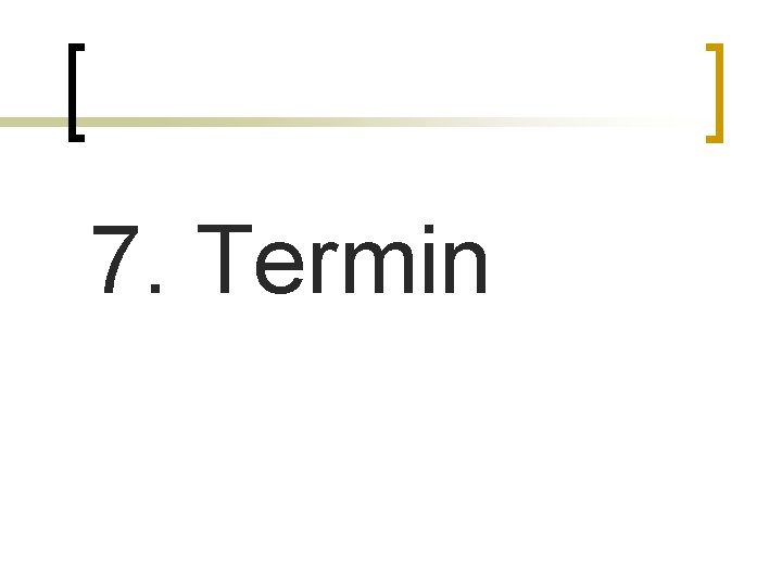 7. Termin 