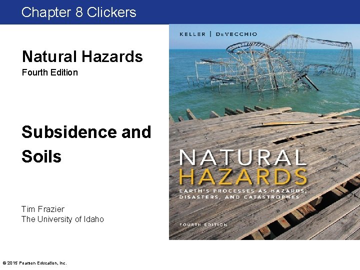 Chapter 8 Clickers Natural Hazards Fourth Edition Subsidence and Soils Tim Frazier The University