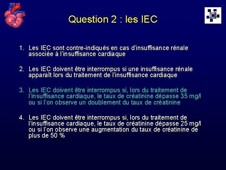 Question 2 : les IEC 1. Les IEC sont contre-indiqués en cas d’insuffisance rénale